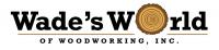 Wade`s World of Woodworking, Inc.